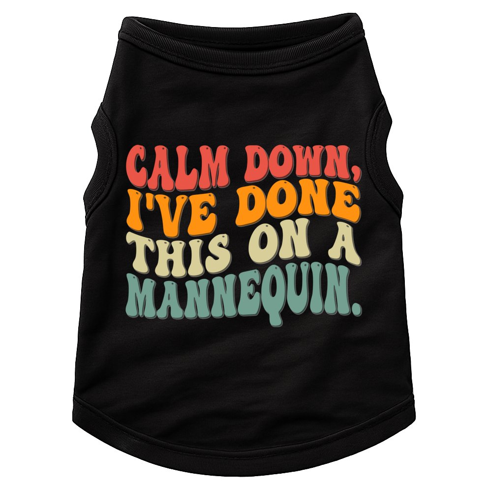 Calm Down I've Done This On A Mannequin Funny Vintage Doggie Tank