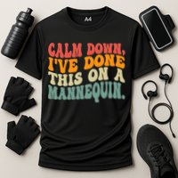 Calm Down I've Done This On A Mannequin Funny Vintage Performance Shirt