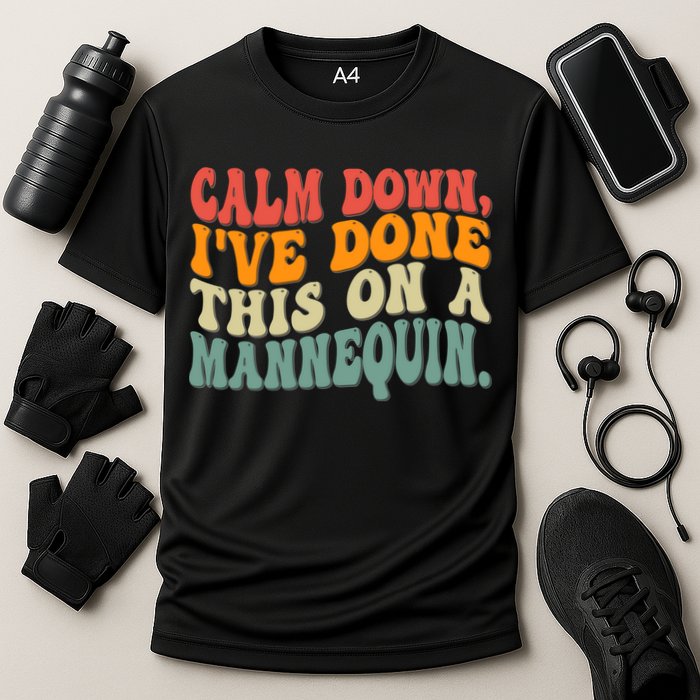 Calm Down I've Done This On A Mannequin Funny Vintage Performance Shirt