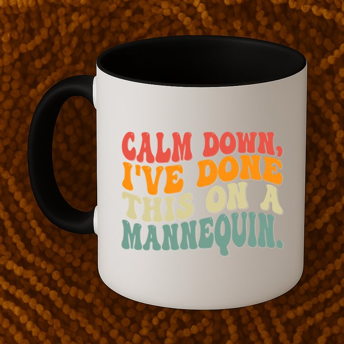 Calm Down I've Done This On A Mannequin Funny Vintage Mug