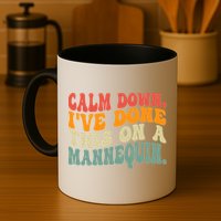 Calm Down I've Done This On A Mannequin Funny Vintage Mug