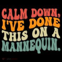 Calm Down I've Done This On A Mannequin Funny Vintage Bag