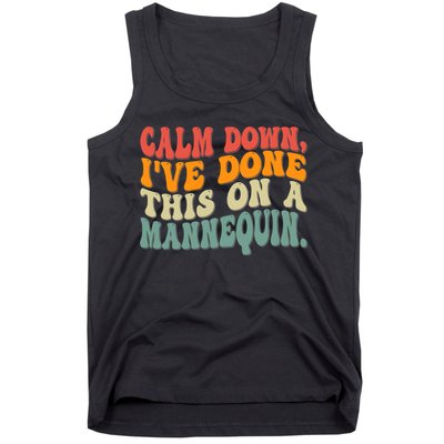 Calm Down I've Done This On A Mannequin Funny Vintage Tank Top