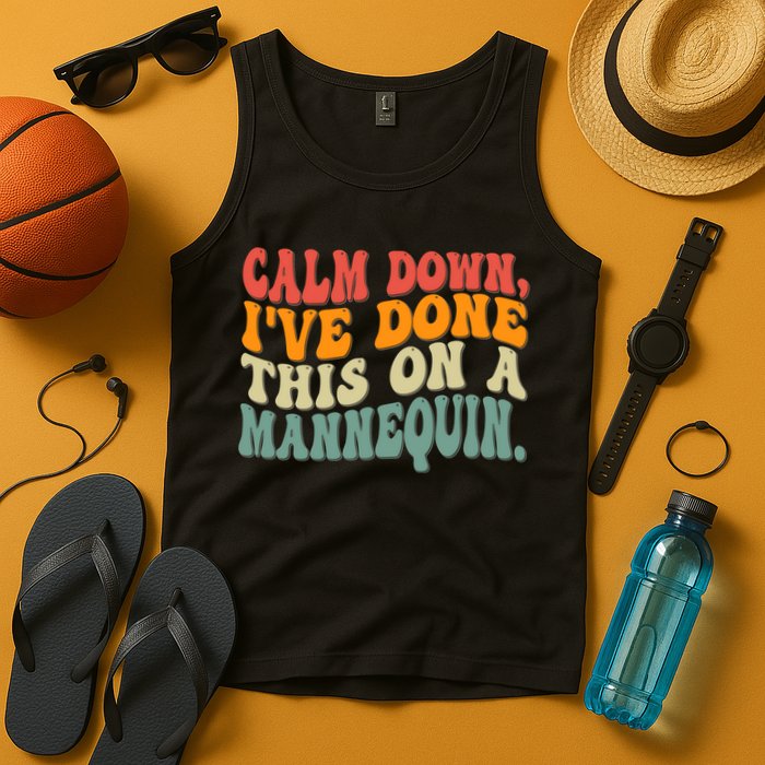 Calm Down I've Done This On A Mannequin Funny Vintage Tank Top