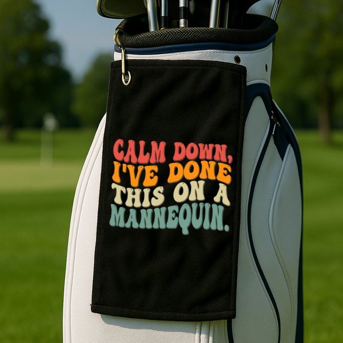 Calm Down I've Done This On A Mannequin Funny Vintage Golf Towel