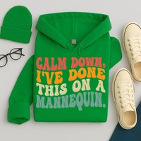 Calm Down I've Done This On A Mannequin Funny Vintage Hoodie