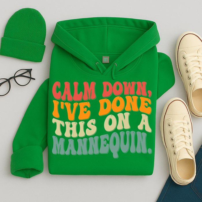 Calm Down I've Done This On A Mannequin Funny Vintage Hoodie