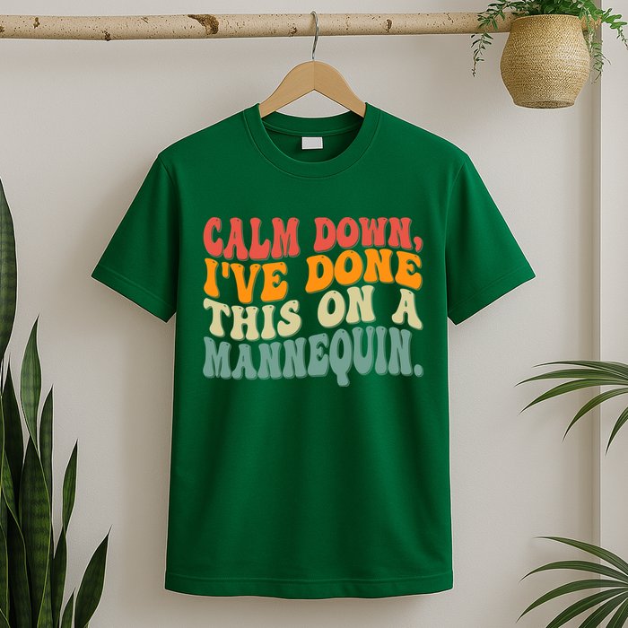 Calm Down I've Done This On A Mannequin Funny Vintage T-Shirt