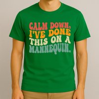 Calm Down I've Done This On A Mannequin Funny Vintage T-Shirt