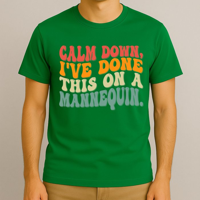Calm Down I've Done This On A Mannequin Funny Vintage T-Shirt
