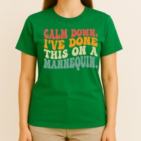 Calm Down I've Done This On A Mannequin Funny Vintage T-Shirt