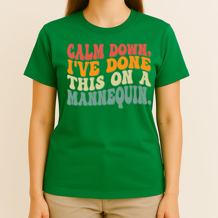 Calm Down I've Done This On A Mannequin Funny Vintage T-Shirt