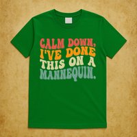 Calm Down I've Done This On A Mannequin Funny Vintage T-Shirt
