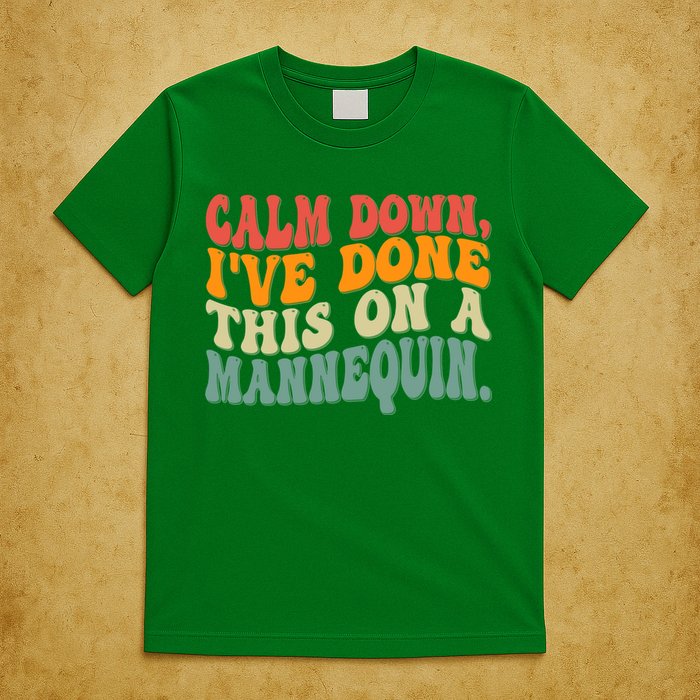 Calm Down I've Done This On A Mannequin Funny Vintage T-Shirt