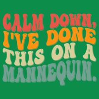Calm Down I've Done This On A Mannequin Funny Vintage Button