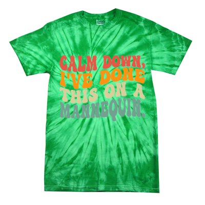Calm Down I've Done This On A Mannequin Funny Vintage Tie-Dye T-Shirt