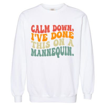Calm Down I've Done This On A Mannequin Funny Vintage Garment-Dyed Sweatshirt