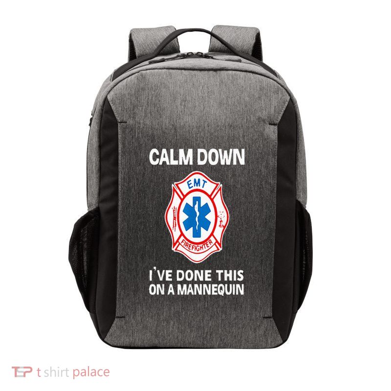 Calm Down IVe Done This On A Mannequin Funny Emt Gift Gag Vector Backpack