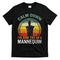 Calm Down I've Done This On A Mannequin Funny T-Shirt