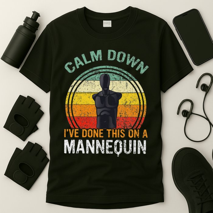 Calm Down I've Done This On A Mannequin Funny T-Shirt