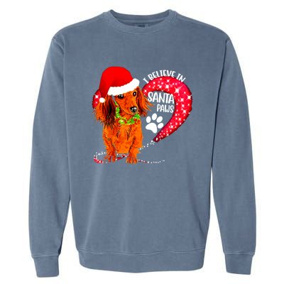 Christmas Dog I Believe In Santa Paws Gift Garment-Dyed Sweatshirt