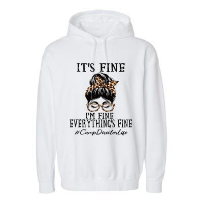 Camp Director Its Fine Im Fine And Everythings Fine Garment-Dyed Fleece Hoodie