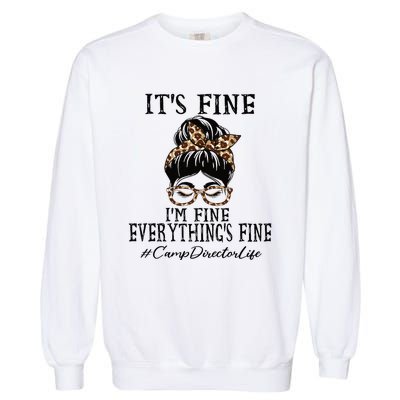 Camp Director Its Fine Im Fine And Everythings Fine Garment-Dyed Sweatshirt