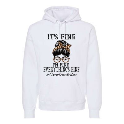 Camp Director Its Fine Im Fine And Everythings Fine Premium Hoodie