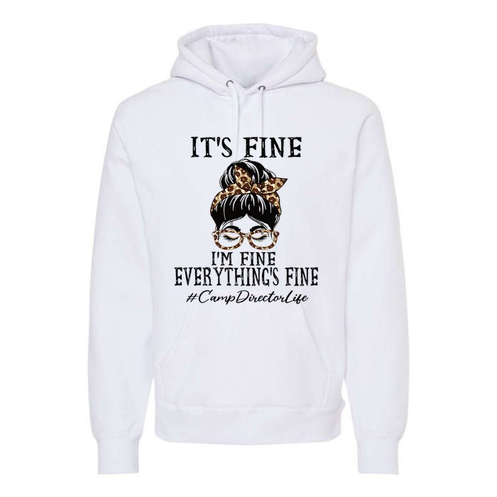 Camp Director Its Fine Im Fine And Everythings Fine Premium Hoodie