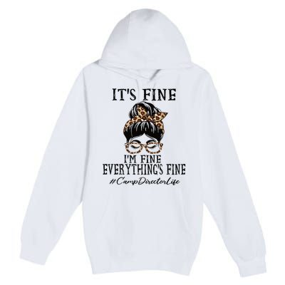 Camp Director Its Fine Im Fine And Everythings Fine Premium Pullover Hoodie