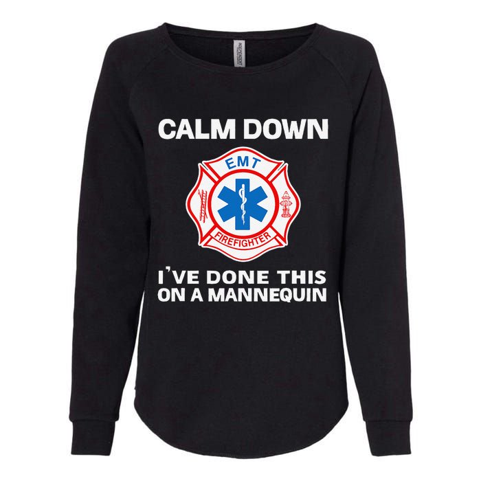 Calm Down IVe Done This On A Mannequin Funny Emt Gift Gag Womens California Wash Sweatshirt