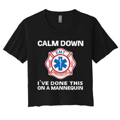 Calm Down IVe Done This On A Mannequin Funny Emt Gift Gag Women's Crop Top Tee