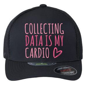 Collecting Data Is My Cardio Autism Behavior Analyst Gift Flexfit Unipanel Trucker Cap