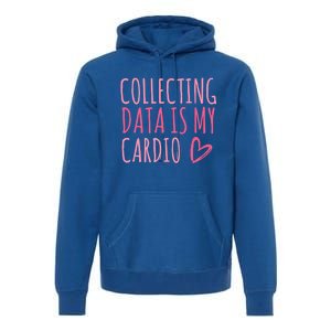 Collecting Data Is My Cardio Autism Behavior Analyst Gift Premium Hoodie