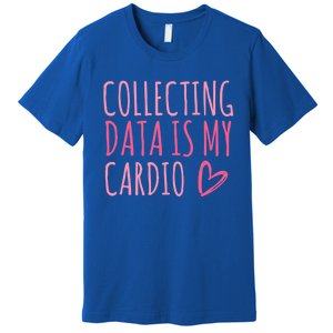 Collecting Data Is My Cardio Autism Behavior Analyst Gift Premium T-Shirt