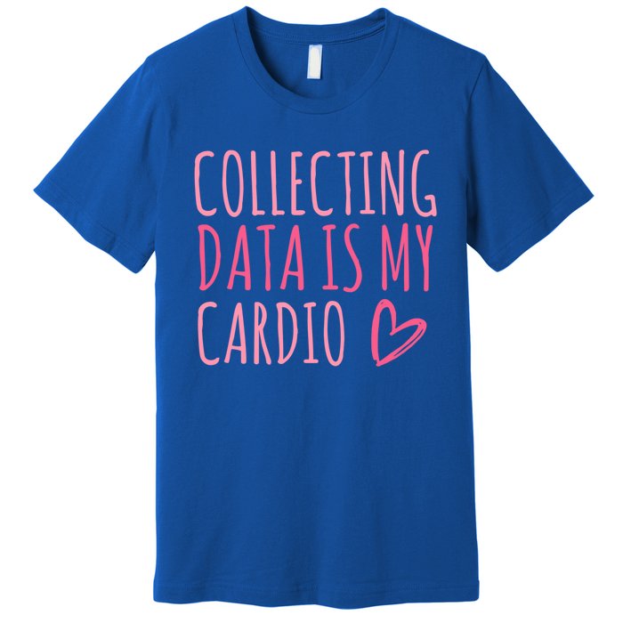 Collecting Data Is My Cardio Autism Behavior Analyst Gift Premium T-Shirt