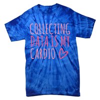 Collecting Data Is My Cardio Autism Behavior Analyst Gift Tie-Dye T-Shirt