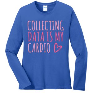 Collecting Data Is My Cardio Autism Behavior Analyst Gift Ladies Long Sleeve Shirt