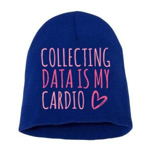 Collecting Data Is My Cardio Autism Behavior Analyst Gift Short Acrylic Beanie