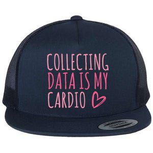 Collecting Data Is My Cardio Autism Behavior Analyst Gift Flat Bill Trucker Hat