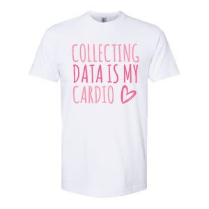 Collecting Data Is My Cardio Autism Behavior Analyst Gift Softstyle CVC T-Shirt