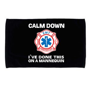 Calm Down IVe Done This On A Mannequin Funny Emt Gift Gag Microfiber Hand Towel