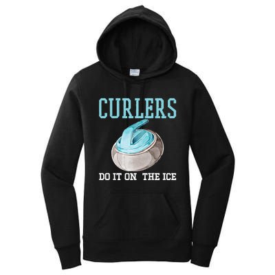 Curlers Do It On The Ice Funny Sport Curling Gift Women's Pullover Hoodie