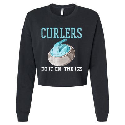 Curlers Do It On The Ice Funny Sport Curling Gift Cropped Pullover Crew