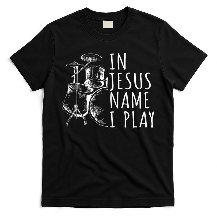 Christian Drumming In Jesus Name Play Drums Worship Drummer T-Shirt