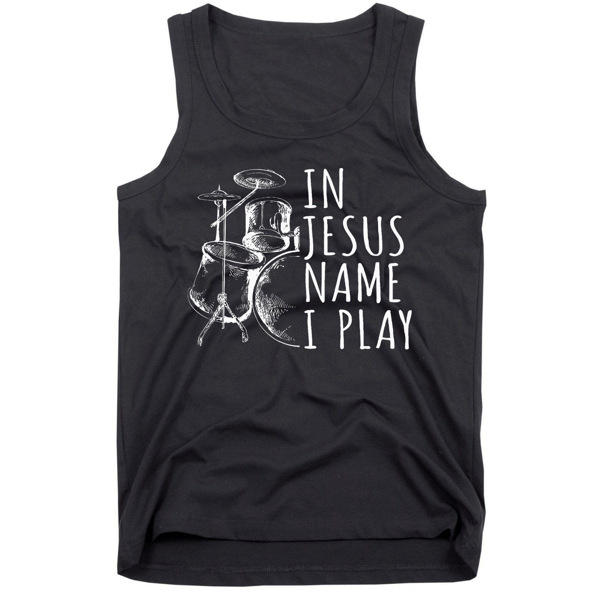 Christian Drumming In Jesus Name Play Drums Worship Drummer Tank Top