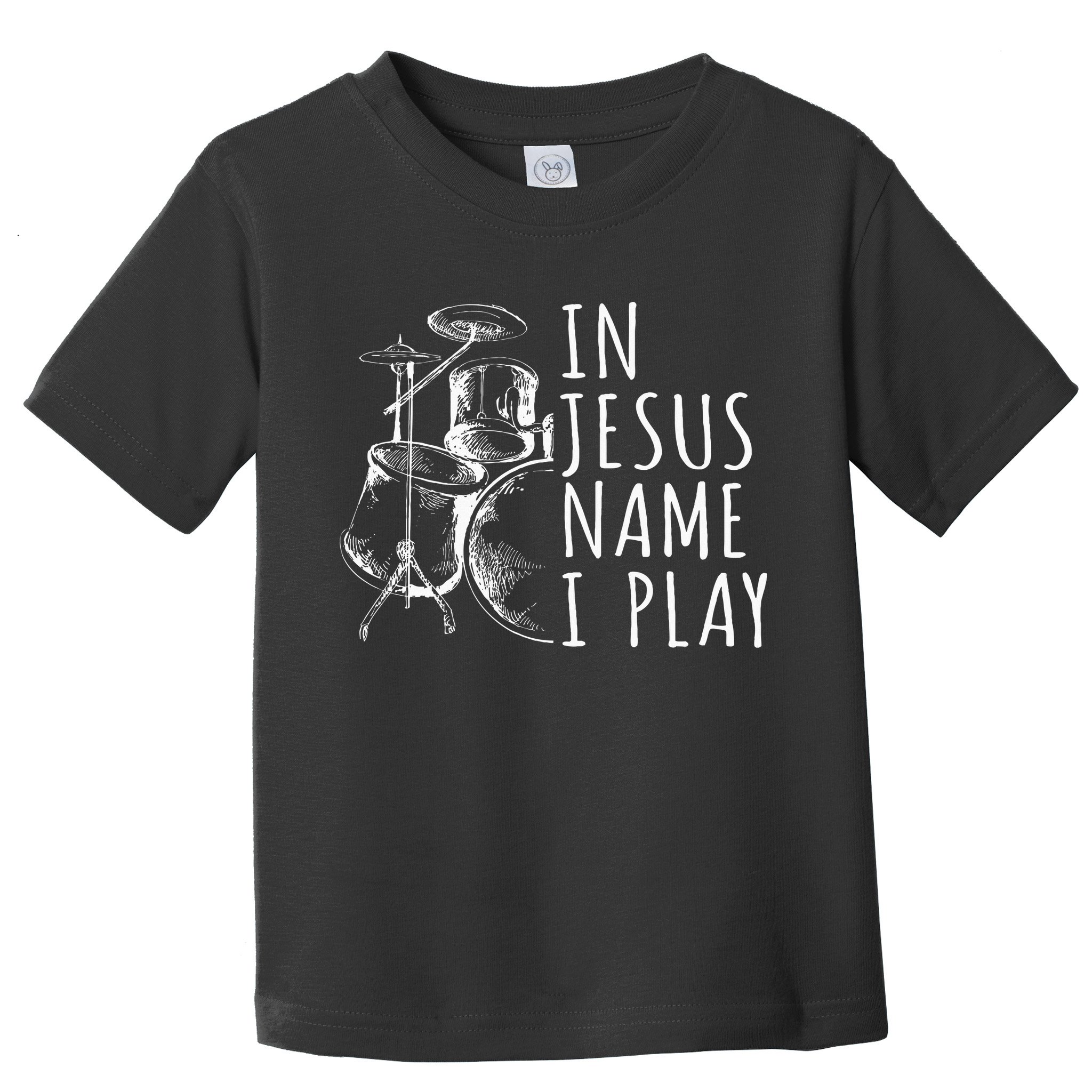 Christian Drumming In Jesus Name Play Drums Worship Drummer Toddler T-Shirt