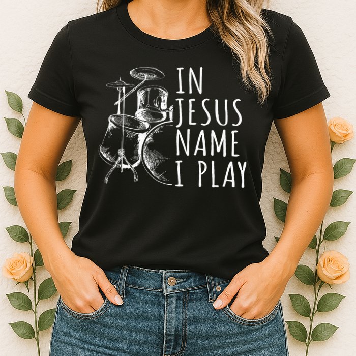 Christian Drumming In Jesus Name Play Drums Worship Drummer Womens T-Shirt
