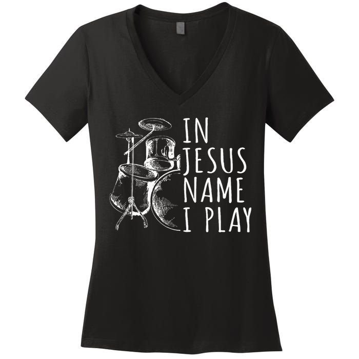 Christian Drumming In Jesus Name Play Drums Worship Drummer Women's V-Neck T-Shirt