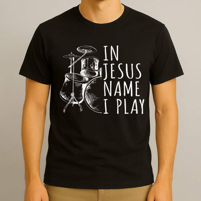 Christian Drumming In Jesus Name Play Drums Worship Drummer T-Shirt